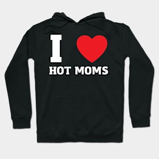 I Love Heart Hot Moms Hoodie